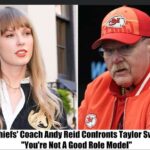 Breaking: Chiefs’ Coach Andy Reid Confronts Taylor Swift, “You’re Not A Good Role Model”