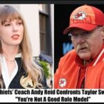 Breaking: Chiefs’ Coach Andy Reid Confronts Taylor Swift, “You’re Not A Good Role Model”