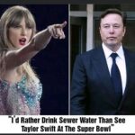 Elon Musk says if Taylor Swift were to perform at the Super Bowl halftime, he would rather drink sewer water