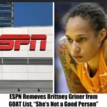 Breaking: ESPN Removes Brittney Griner from GOAT List, “She’s Not a Good Person”