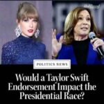 With supporters for both Donald Trump and Kamala Harris angling for pop superstar Taylor Swift’s vote of confidence, analysts assess the potential impact of such a statement: “It could be pivotal”